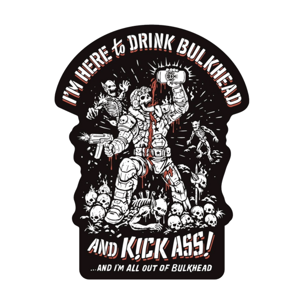 'Drink Bulkhead and Kick Ass' Sticker